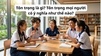 Tôn trọng là gì? Tôn trọng mọi người có ý nghĩa như thế nào? GDCD lớp 8