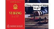 Công chứng vi bằng là gì? Công chứng vi bằng hết bao nhiêu tiền?