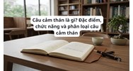 Câu cảm thán là gì? Đặc điểm, chức năng và phân loại câu cảm thán