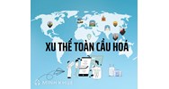 Xu thế toàn cầu hóa trên thế giới là hệ quả của?