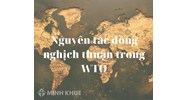 Nguyên tắc đồng thuận nghịch là gì? Nguyên tắc đồng thuận nghịch trong WTO