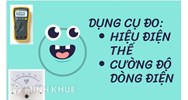 Dụng cụ đo cường độ dòng điện là gì? Dụng cụ đo hiệu điện thế là gì?