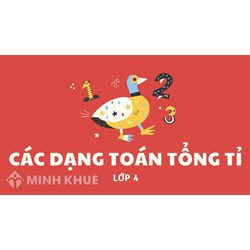 Các dạng toán tổng tỉ lớp 4 và cách giải nhanh nhất
