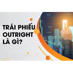 Trái phiếu Outright là gì? Quy định pháp luật về giao dịch Outright trái phiếu