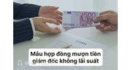 Mẫu Hợp đồng mượn tiền giám đốc không lãi suất mới nhất
