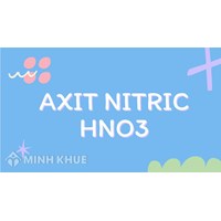 Axit nitric (HNO3) là gì? Tính chất hóa học và bài tập về Axit nitric