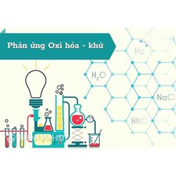 Phản ứng oxi hóa khử là gì? Ví dụ về phản ứng oxi hóa khử lớp 10?