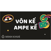 Vôn kế dùng để đo? Ampe kế dùng để đo? Cách mắc vôn kế, ampe kế