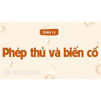 Phép thử là gì? Biến cố là gì? Xác suất của biến cố là gì?