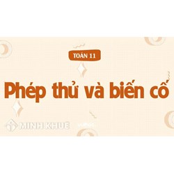 Phép thử là gì? Biến cố là gì? Xác suất của biến cố là gì?