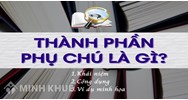Thành phần phụ chú là gì? Lấy ví dụ về thành phần phụ chú