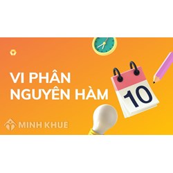 Vi phân là gì? Nguyên hàm là gì? Bảng công thức nguyên hàm