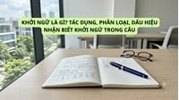 Khởi ngữ là gì? Tác dụng, phân loại, dấu hiệu nhận biết khởi ngữ trong câu