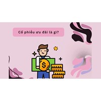 Cổ phần ưu đãi gồm mấy loại? Quy định về các loại cổ phần