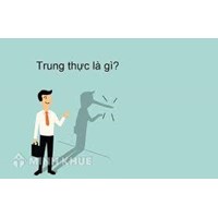 Trung thực là gì? Mở rộng vốn từ trung thực, tự trọng