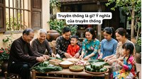 Truyền thống là gì? Ý nghĩa của truyền thống