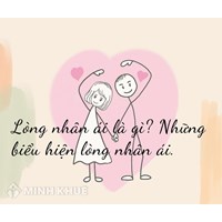 Lòng nhân ái là gì? Những biểu hiện của lòng nhân ái