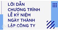 Mẫu kịch bản, lời dẫn chương trình kỷ niệm thành lập công ty hay nhất