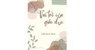 Vai trò của giáo dục đối với sự phát triển nhân cách? Cho ví dụ