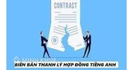 Mẫu Biên bản thanh lý hợp đồng bằng tiếng Anh, song ngữ Anh-Việt