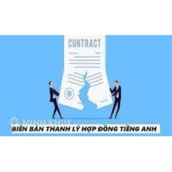 Mẫu Biên bản thanh lý hợp đồng bằng tiếng Anh, song ngữ Anh-Việt