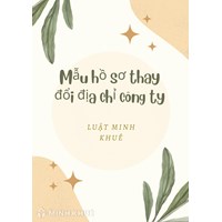 Mẫu hồ sơ thay đổi địa chỉ Công ty theo quy định mới