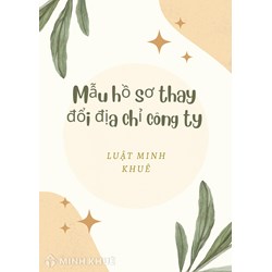 Mẫu hồ sơ thay đổi địa chỉ Công ty theo quy định mới