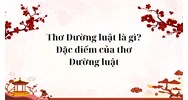 Thơ Đường luật là gì? Đặc điểm của thơ Đường luật