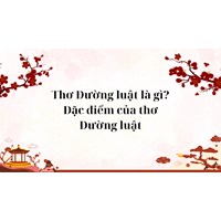 Thơ Đường luật là gì? Đặc điểm của thơ Đường luật