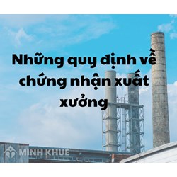 Chứng chỉ xuất xưởng C/O là gì? Những quy định về chứng nhận xuất xưởng C/O, C/Q