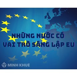 Những quốc gia nào có vai trò sáng lập EU? Địa lý lớp 11