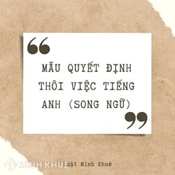 Mẫu Quyết định thôi việc tiếng Anh (song ngữ) chuẩn nhất