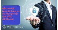 Mẫu cam kết bảo mật thông tin sau khi nghỉ việc chi tiết nhất