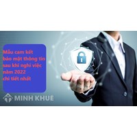 Mẫu cam kết bảo mật thông tin sau khi nghỉ việc chi tiết nhất