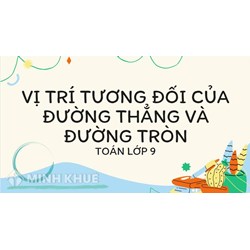 Vị trí tương đối của đường thẳng và đường tròn? Toán lớp 9