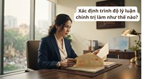 Xác định trình độ lý luận chính trị làm như thế nào?