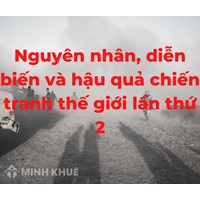 Nguyên nhân, diễn biến và hậu quả của chiến tranh thế giới thứ 2