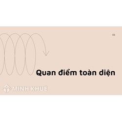 Quan điểm toàn diện là gì? Ý nghĩa, yêu cầu và ví dụ thực tiễn?