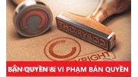 Bản quyền là gì? Thế nào là vi phạm bản quyền? Ví dụ