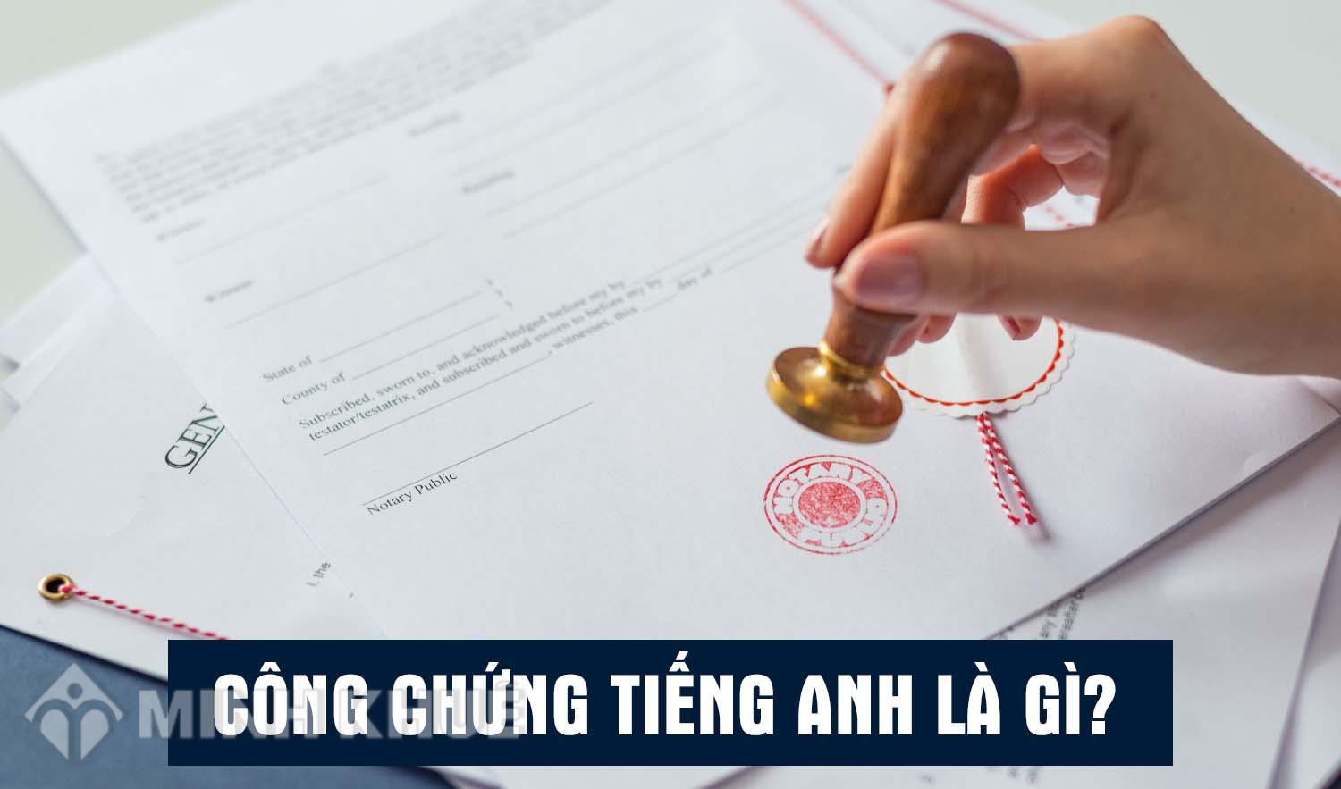 Công chứng tiếng Anh là gì? Giải nghĩa và cách sử dụng