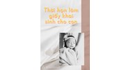 Thời hạn làm giấy khai sinh cho con sau khi sinh là bao lâu?