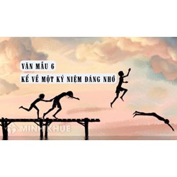 Kể về một kỷ niệm đáng nhớ ngắn gọn, chọn lọc hay nhất