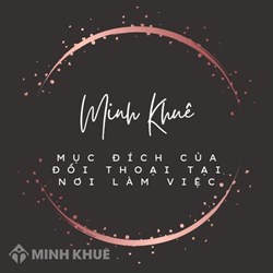 Mục đích của đối thoại tại nơi làm việc là gì? Cho ví dụ