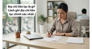 Địa chỉ liên lạc là gì? Cách ghi địa chỉ liên lạc chính xác nhất
