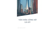 Văn hóa công sở là gì? Ví dụ và nội dung của văn hóa công sở