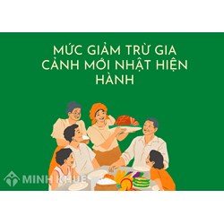 Giảm trừ gia cảnh là gì? Mức giảm trừ gia cảnh mới nhất
