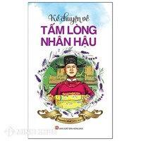 Kể lại câu chuyện về một người có tấm lòng nhân hậu chọn lọc hay nhất