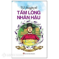 Kể lại câu chuyện về một người có tấm lòng nhân hậu chọn lọc hay nhất