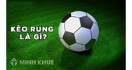 Kèo rung là gì? Cách đọc, cách chơi và rủi ro pháp lý