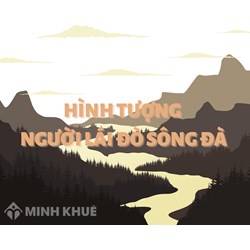 Phân tích hình tượng Người lái đò sông Đà chọn lọc hay nhất